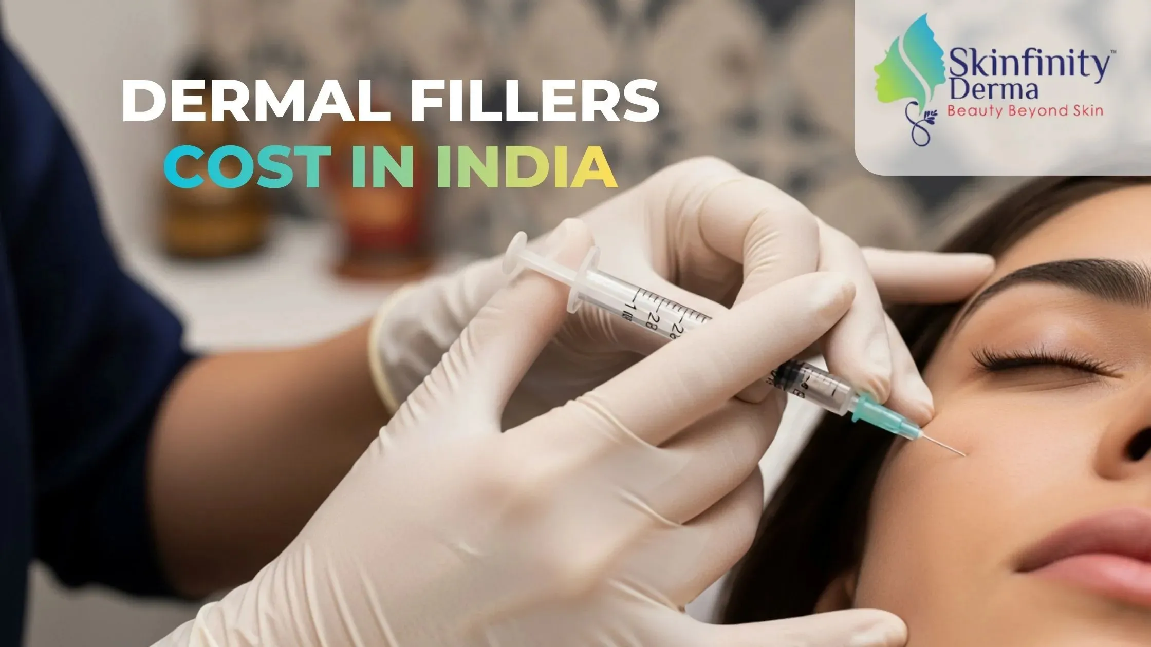 Dermal Filler Cost in India Price Guide